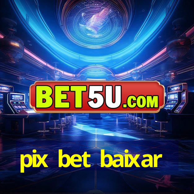 pix bet baixar